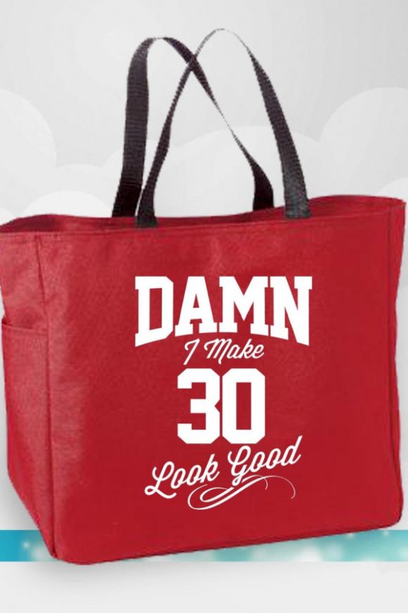 'Damn I Make 30 Look Good' Bag