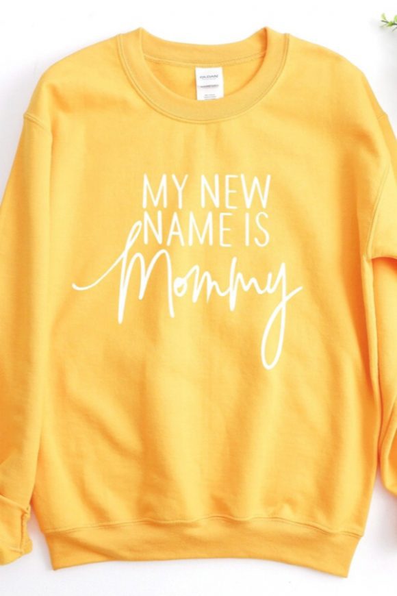 'My New Name is Mommy' Sweatshirt