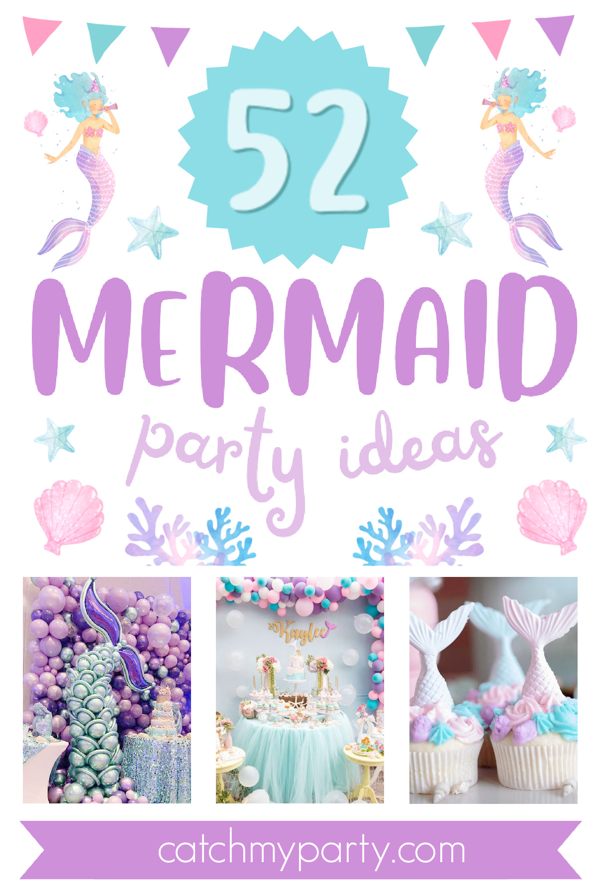 52 Ideas for Throwing the Ultimate Mermaid Under the Sea Birthday Party!